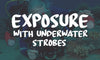Exposure With Underwater Strobes: Short Beginners Guide